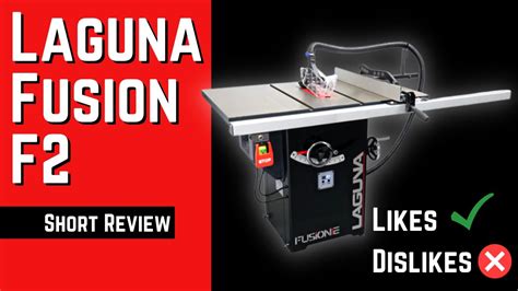 Laguna Fusion F Tablesaw Review Likes And Dislikes Youtube