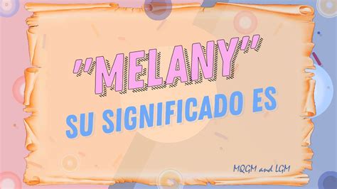 10 Conoce El Increible Significado Del Nombre MELANY YouTube