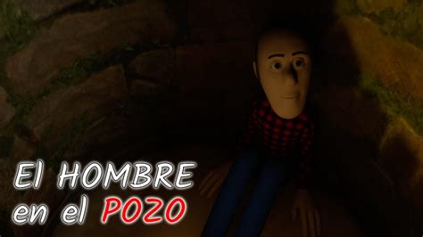 El Hombre En El Pozo Youtube