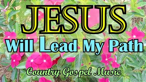 Jesus Will Lead My Path Country Gospel Music By Sheshy Rhoda Kriss