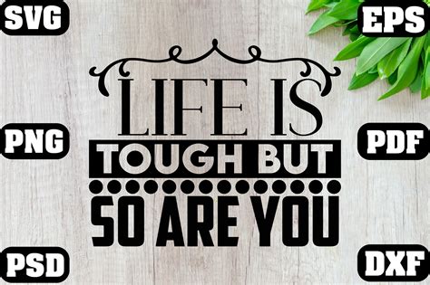 Life Is Tough But So Are You Svg Graphic By Akhicrative92 Creative