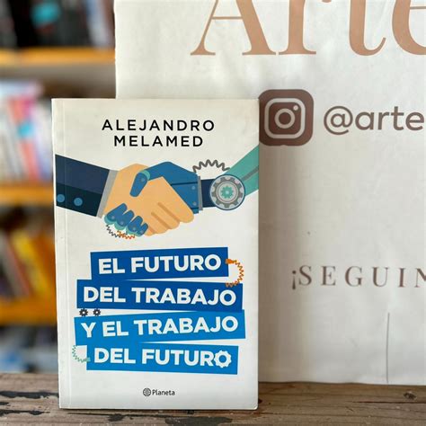 El Futuro Del Trabajo Y El Trabajo Del Futuro Alejandro Melamed