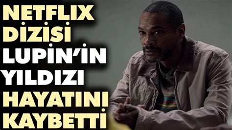 Netflix dizisi Lupinin yıldızı Adama Niane 56 yaşında yaşamını yitirdi