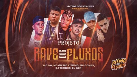 Projeto Rave Dos Fluxos Mc S Gw Gp Kitinho E Gomes Hoje Sexo