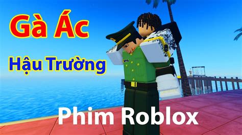 Hậu Trường Gà Ác Minh Gà Cảnh Sát Cứu Đại Ca Minh Gà Phim Giang Hồ Roblox Cộng đồng Việt