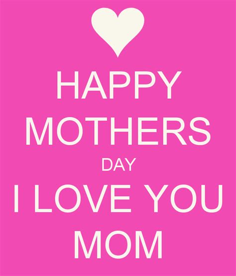 I Love You Mom Happy Mothers Day