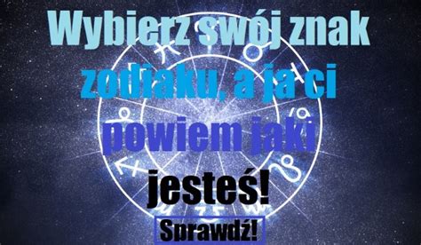 Wybierz Sw J Znak Zodiaku A Ja Ci Powiem Jaki Jeste Samequizy