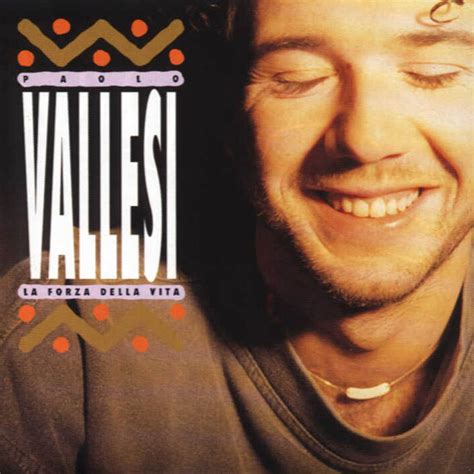 Paolo Vallesi La Forza Della Vita Lyrics And Tracklist Genius