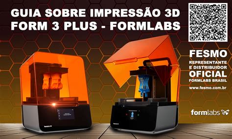 Guia Sobre Impress O D Para Impressoras Form Plus Da Formlabs Fesmo