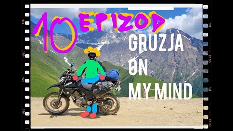 Gruzja On My Mind EP 10 Droga Wojenna Stepancminda Sameba Dzika