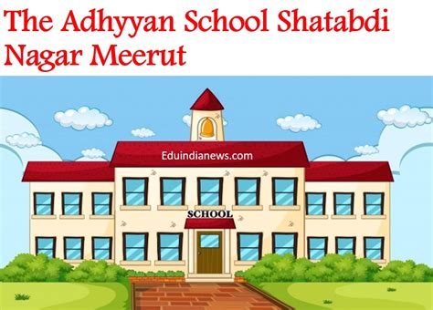 The Adhyyan School Shatabdi Nagar Meerut | Admission 2024-25, Fee ...