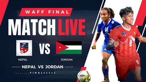 Nepal Vs Jordan Football Live Waff 2024 Womens Championship Final