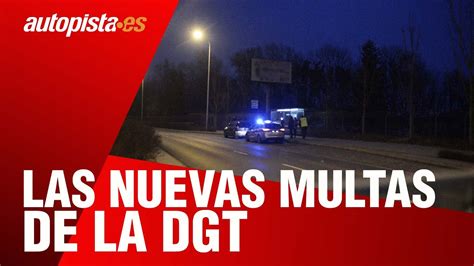 Descubre Todo Sobre Las Nuevas Multas De La Dgt Lo Que Debes Saber