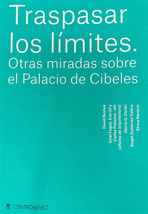 Traspasar Los L Mites Otras Miradas Sobre El Palacio De Cibeles