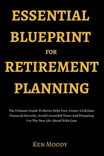 Essential Blueprint For Retirement Planning The Ultimate Guide To