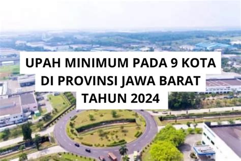 INILAH DAFTAR UPAH MINIMUM PADA 9 KOTA DI PROVINSI JAWA BARAT TAHUN