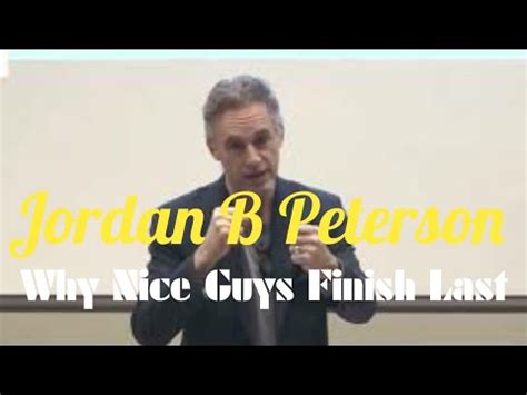 Jordan B Peterson Why Do Nice Guys Finish Last Must Watch Youtube