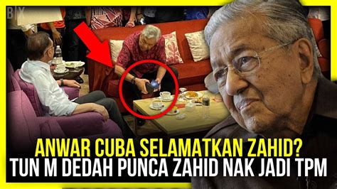 Adakah Anwar Selamatkan Zahid Tun M Dedah Punca Zahid Mahu Jadi Tpm