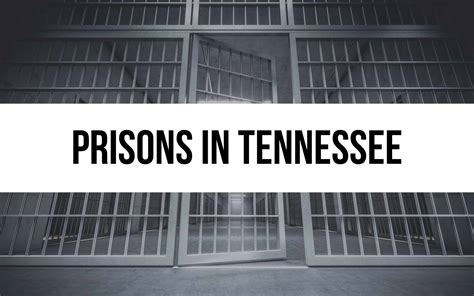 11 Prisons in Tennessee: A Closer Look at Local Facilities