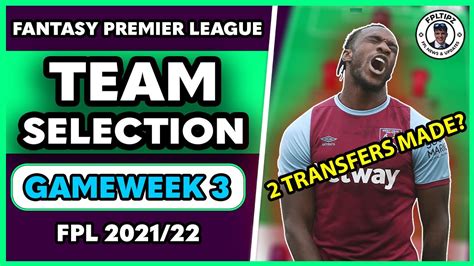 FPL GW3 TEAM SELECTION Team Reveal And Transfers Gameweek 3 Fantasy