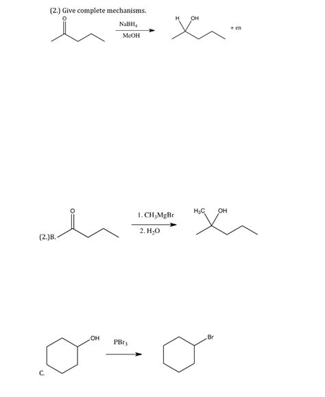 Solved 2 Give Complete Mechanisms H OH NaBH4 X En MeOH Chegg