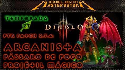 Diablo 3 Ptr Patch 2 7 4 Arcanista Pássaro De Fogo Projétil Mágico Youtube