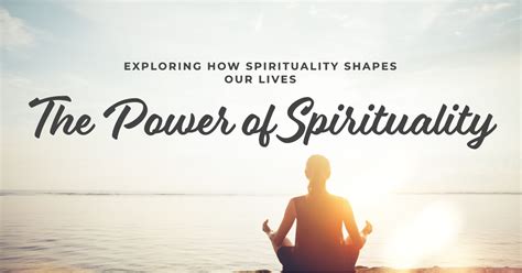 The Role Of Spirituality In Shaping Our Lives A Deep Dive Explore