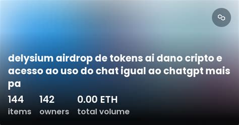 Delysium Airdrop De Tokens Ai Dano Cripto E Acesso Ao Uso Do Chat Igual