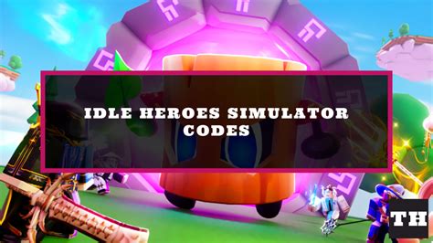 Idle Heroes Simulator Codes Try Hard Guides