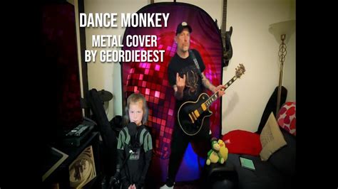 Dance Monkey Metal Cover By Geordiebest Youtube