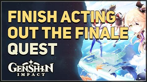 Finish Acting Out The Finale Genshin Impact Youtube