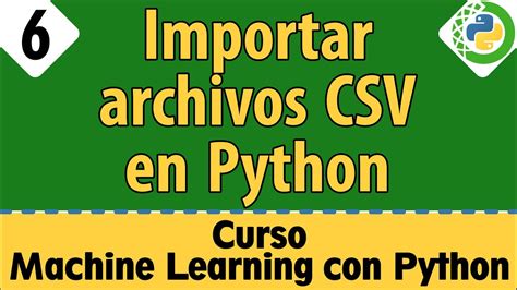 Importar Archivos Csv En Python Machine Learning Python Youtube