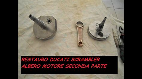 RESTAURO DUCATI SCRAMBLER 350 ALBERO MOTORE SECONDA PARTE YouTube