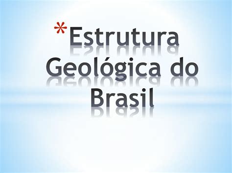 SOLUTION Slide Estrutura Geol Gica Do Brasil Studypool