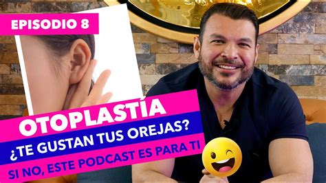 Cirug A Est Tica De Orejas Conoce Todo Sobre La Otoplastia Podcast