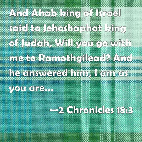 2 Chronicles 18 3 And Ahab King Of Israel Said To Jehoshaphat King Of