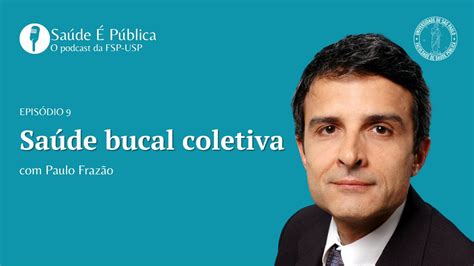 Saúde bucal coletiva um direito desconhecido EP 9 Saúde É Pública