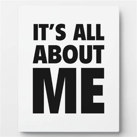 Its All About Me Plaque Zazzle