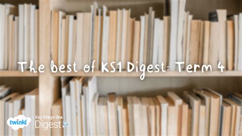 The Best Of Ks1 Digest Term 4 Twinkl Digest Education News