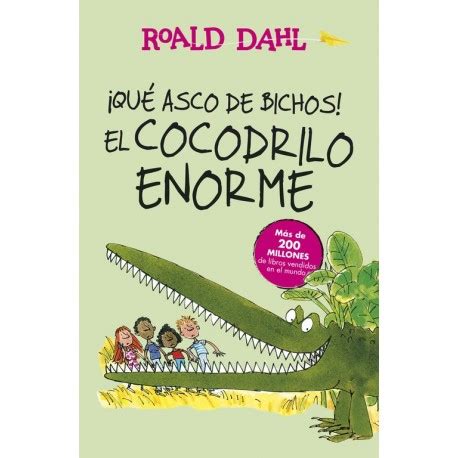 Qu Asco De Bichos El Cocodrilo Enorme De Roald Dahl Quentin