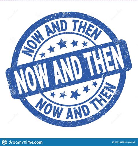 NOW and THEN Text Written on Blue Round Stamp Sign Stock Illustration ...