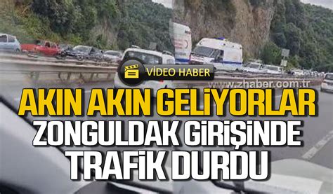 Ak N Ak N Geliyorlar Zonguldak Giri Inde Trafik Durdu