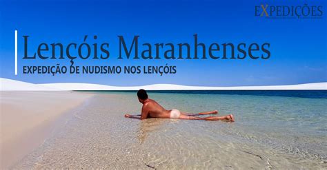 Expedi O Nudismo Nos Len Is Maranhenses Pacote De Dias