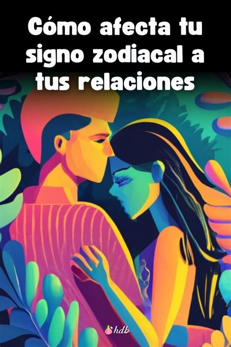 ¿cómo Afecta Tu Signo Zodiacal A Tus Relaciones 4 Signos 4 Dramas Hablemos De Belleza