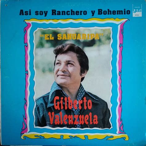 El Sahuaripa Gilberto Valenzuela Asi Soy De Ranchero Y Bohemio