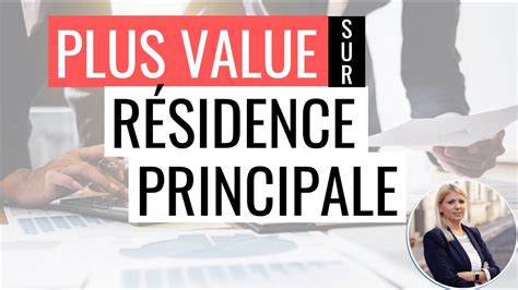 Comment être exonéré de plus value sur sa résidence principale YouTube