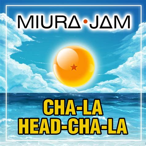 ‎cha La Head Cha La From Dragon Ball Z Single By Miura Jam On