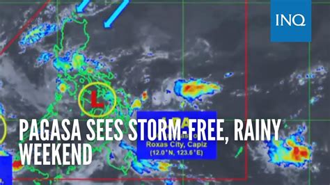 Pagasa Sees Storm Free Rainy Weekend Youtube