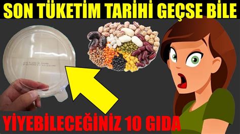 SON TÜKETİM TARİHİ GEÇSE BİLE YİYEBİLECEĞİNİZ 10 GIDA YouTube