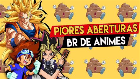 Top Piores Aberturas Br De Animes Piores Vers Es Brasileiras De